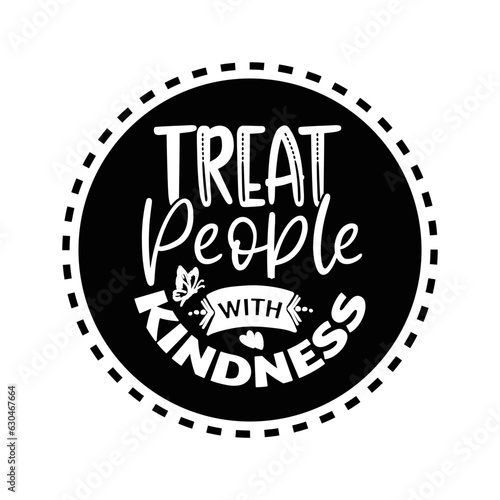 Treat People with Kindness  svg