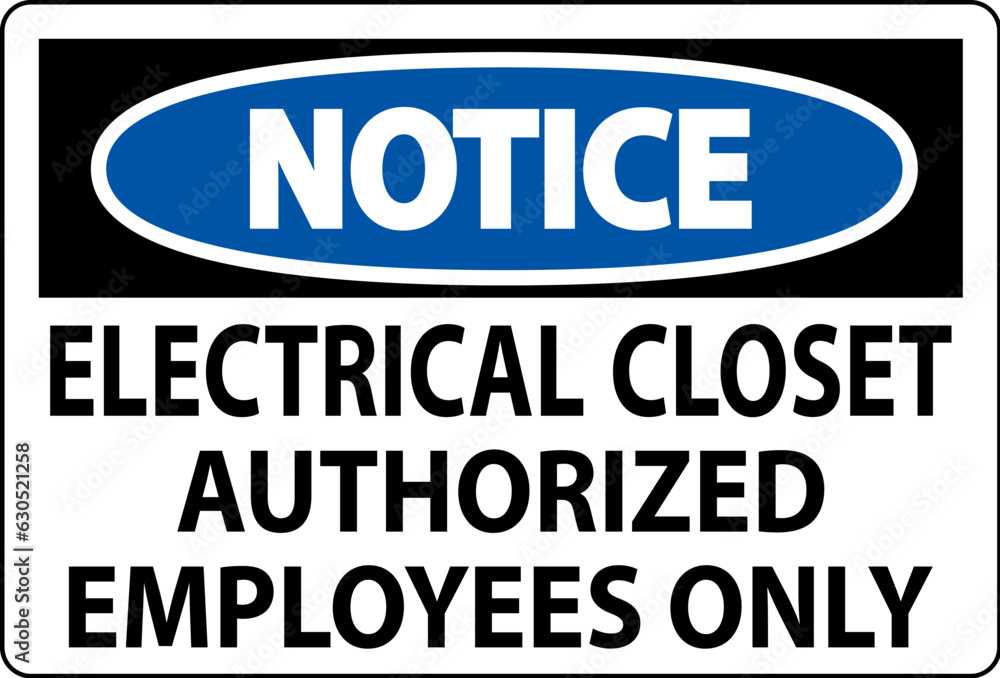 Notice Sign Electrical Closet - Authorized Employees Only Notice Sign Electrical Closet - Authorized Employees Only
