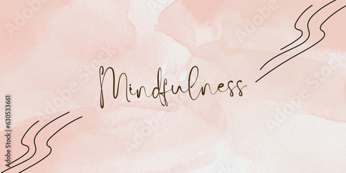 mindfulness lettering on water color background, zen concept ,graphic design, website ,spa banner, poster