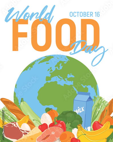 World Food Day. The concept of the importance of food safety, responsible nutrition and the elimination of food waste. Food in a flat style on the background of the Earth. 16 October.