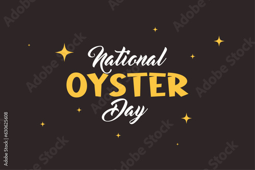 National Oyster Day Lettering style. Holiday concept. Template for background  Web banner  card  poster  t-shirt with text inscription