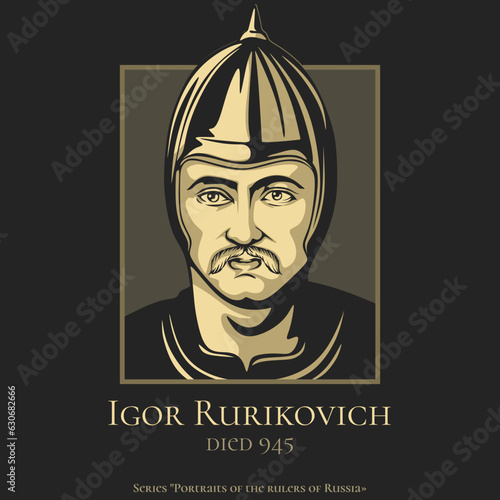 Portrait of the rulers of Russia. Igor Rurikovich (died 945) was a Rurikid ruler of Kievan Rus' from 912 to 945.