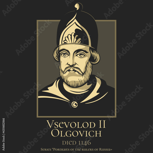 Portrait of the rulers of Russia. Vsevolod II Olgovich (died 1146) was the Prince of Chernigov and Grand Prince of Kiev, son of Oleg Svyatoslavich, Prince of Chernigov.