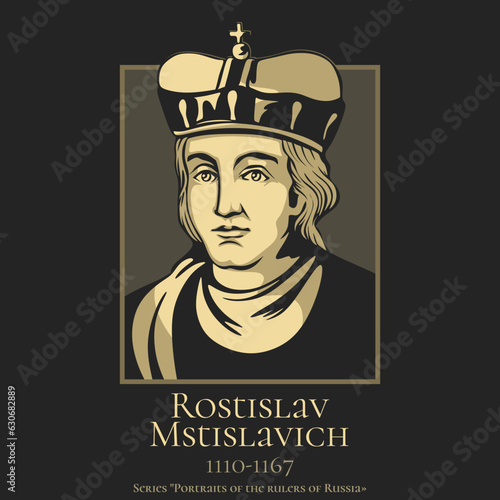 Portrait of the rulers of Russia. Rostislav Mstislavich (1110-1167) was Prince of Smolensk, Novgorod and Grand Prince of Kiev. He was the son of Mstislav I of Kiev and Christina Ingesdotter of Sweden.