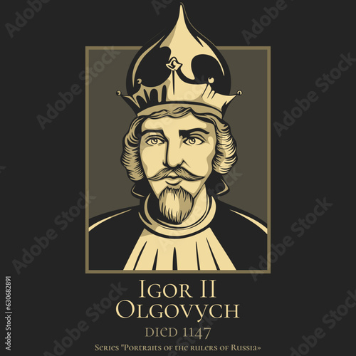 Portrait of the rulers of Russia. Igor II Olgovych (died 1147) Prince of Chernigov and Grand Prince of Kiev. Son of Oleg Svyatoslavich of Chernigov.