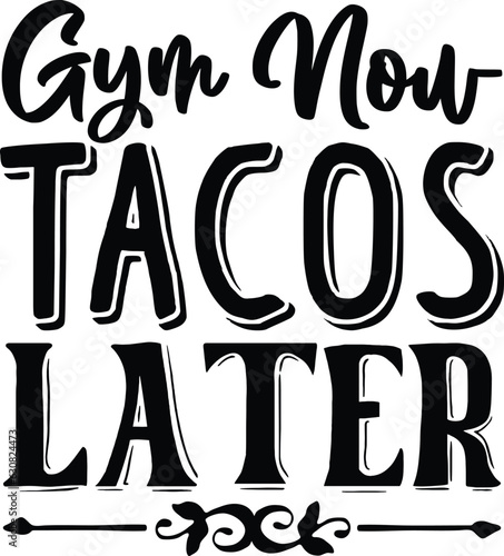 Gym Now Tacos Later