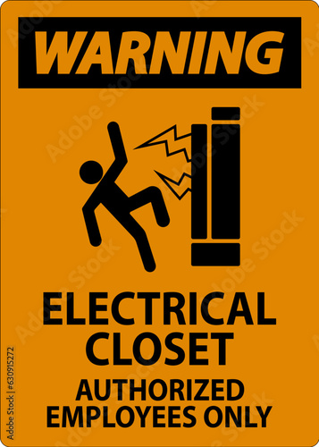 Warning Sign Electrical Closet - Authorized Employees Only