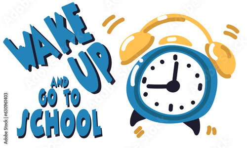 Wake up poster, it's time for school. Good morning, the alarm clock rings, and the morning awakening begins. Motivational postcard with an alarm clock. Children's cartoon illustration
