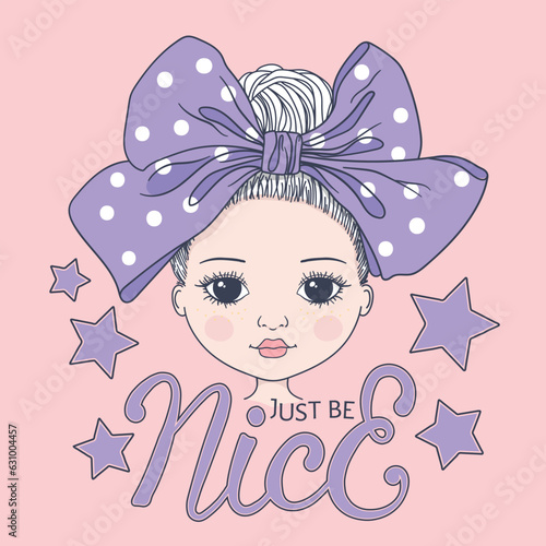 Cute girl face. Just Be Nice slogan text