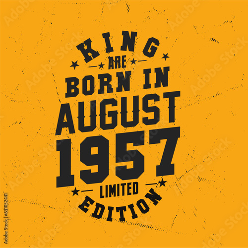 King are born in August 1957. King are born in August 1957 Retro Vintage Birthday