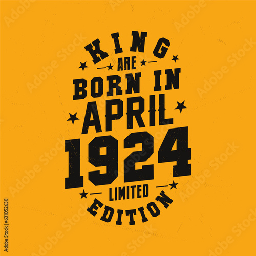 King are born in April 1924. King are born in April 1924 Retro Vintage Birthday