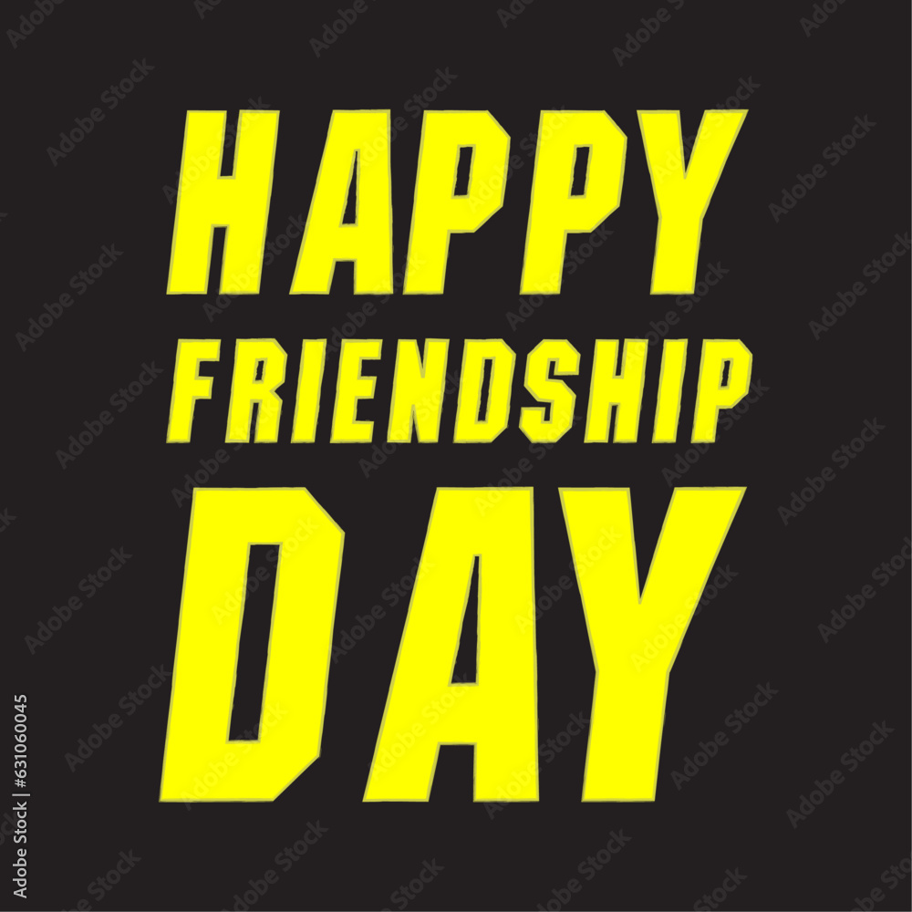 Fototapeta premium Friendship Day Bald Black & Yellow Poster in the bold yellow heavy, edgy text made in adobe illustrator.