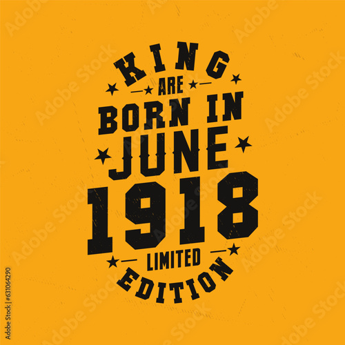 King are born in June 1918. King are born in June 1918 Retro Vintage Birthday