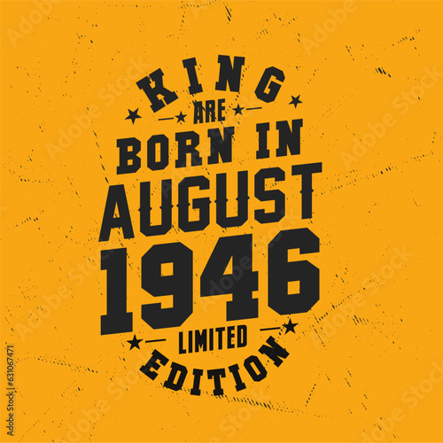 King are born in August 1946. King are born in August 1946 Retro Vintage Birthday