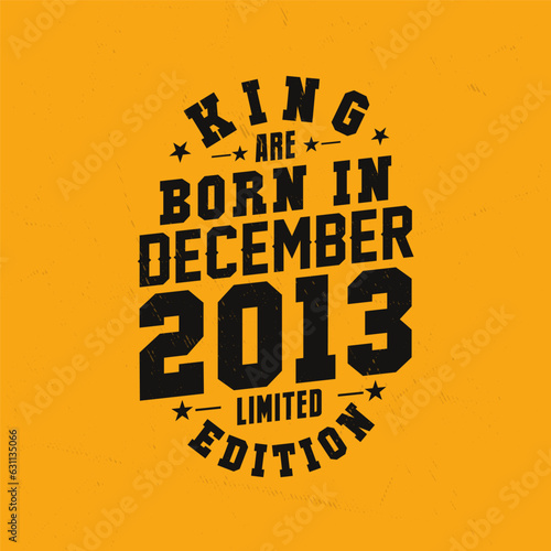 King are born in December 2013. King are born in December 2013 Retro Vintage Birthday