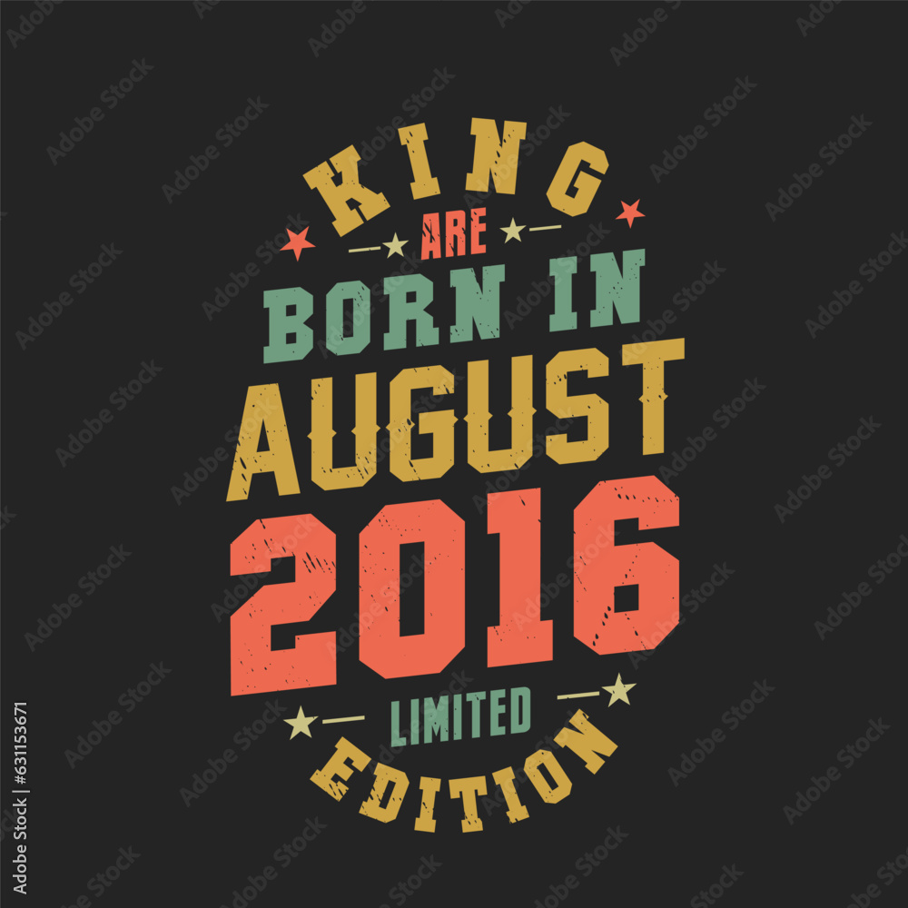 King are born in August 2016. King are born in August 2016 Retro Vintage Birthday