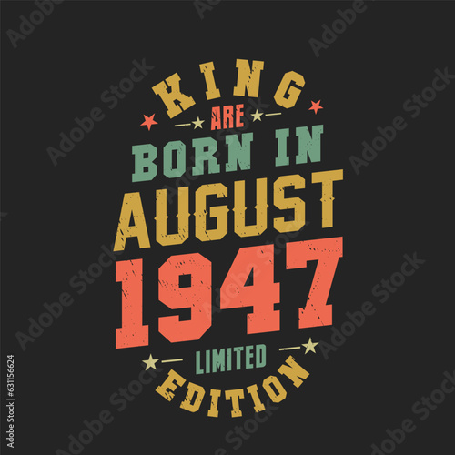 King are born in August 1947. King are born in August 1947 Retro Vintage Birthday