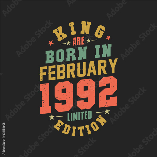 King are born in February 1992. King are born in February 1992 Retro Vintage Birthday