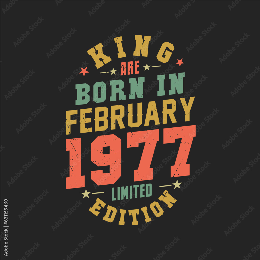 King are born in February 1977. King are born in February 1977 Retro Vintage Birthday