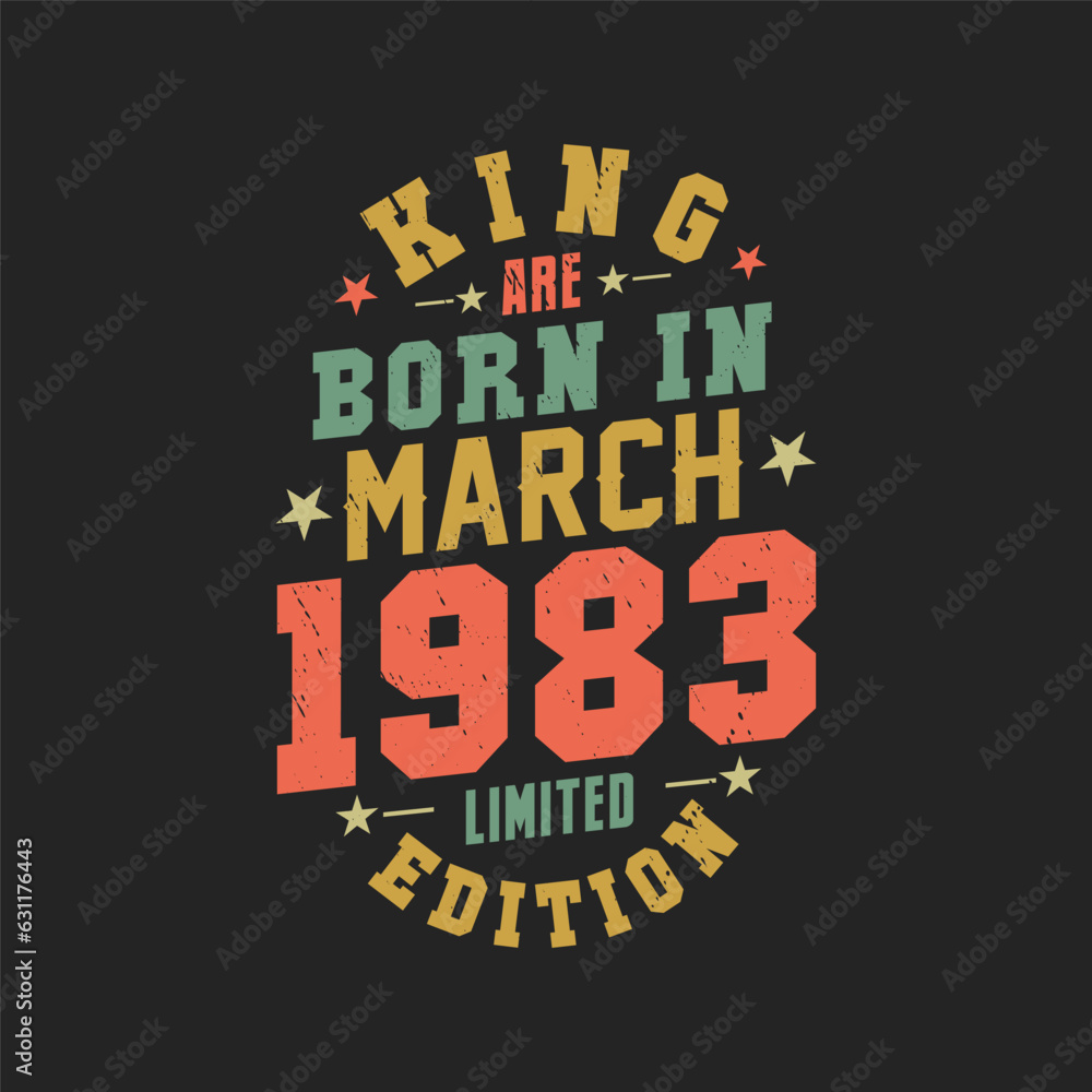 King are born in March 1983. King are born in March 1983 Retro Vintage Birthday