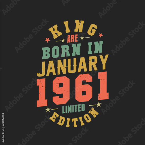 King are born in January 1961. King are born in January 1961 Retro Vintage Birthday