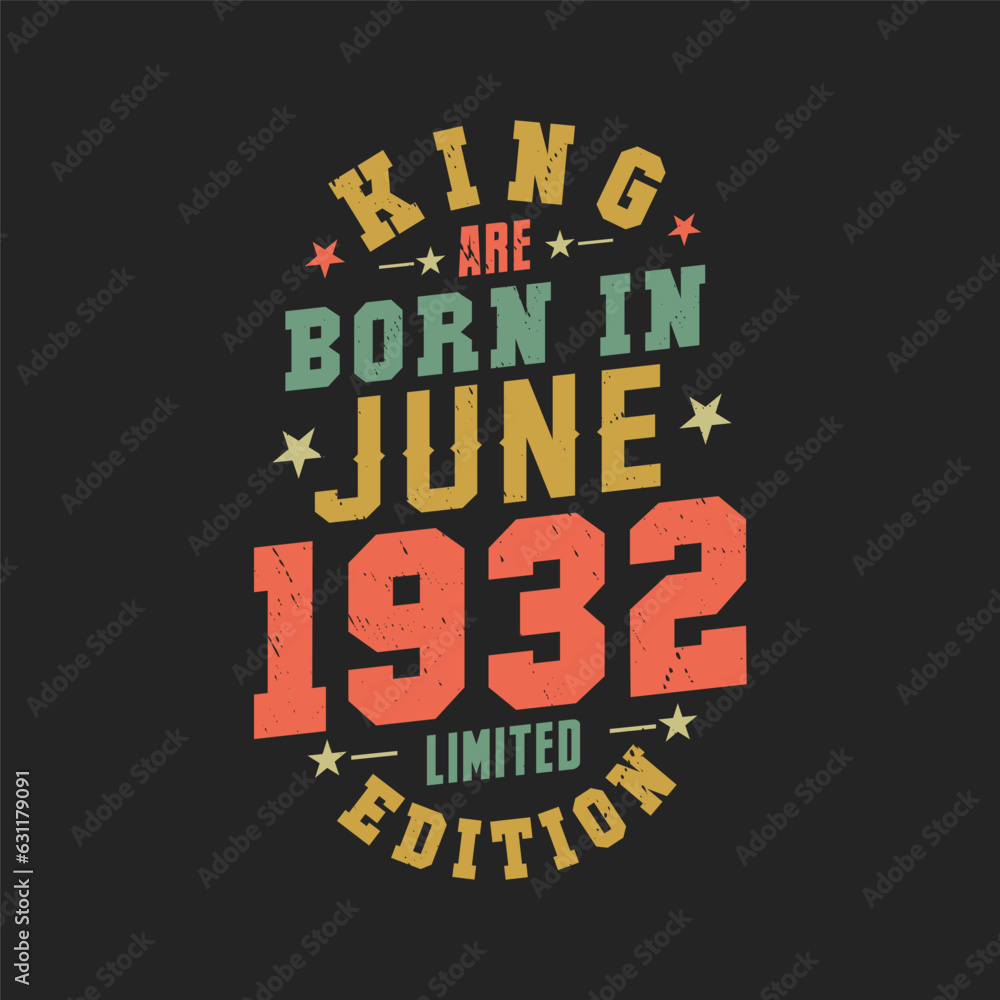 King are born in June 1932. King are born in June 1932 Retro Vintage Birthday King are born in June 1932. King are born in June 1932 Retro Vintage Birthday
