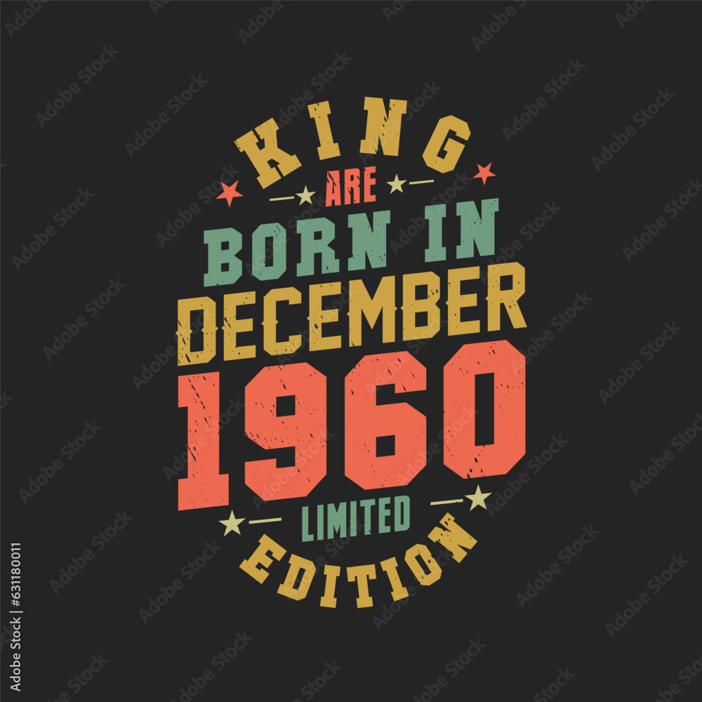 King are born in December 1960. King are born in December 1960 Retro Vintage Birthday
