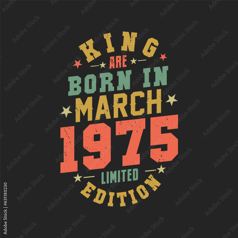 King are born in March 1975. King are born in March 1975 Retro Vintage Birthday
