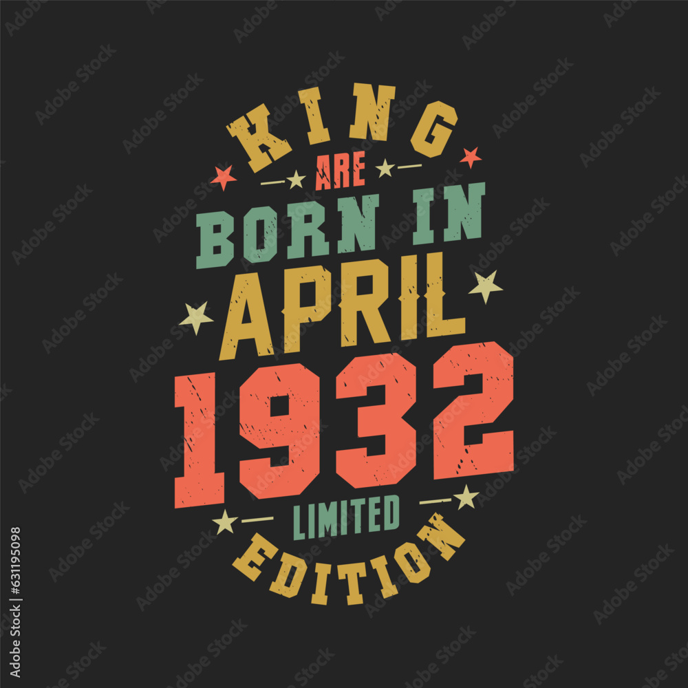 King are born in April 1932. King are born in April 1932 Retro Vintage Birthday