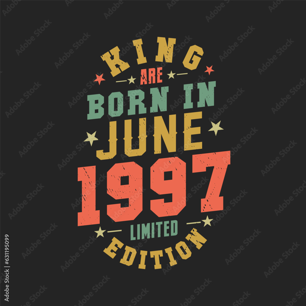 King are born in June 1997. King are born in June 1997 Retro Vintage Birthday