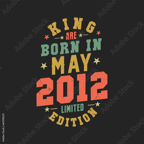 King are born in May 2012. King are born in May 2012 Retro Vintage Birthday