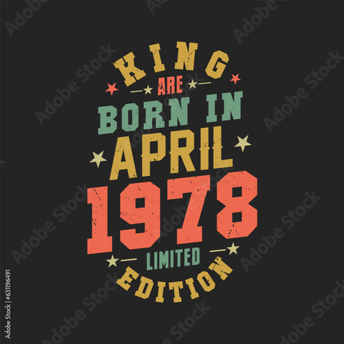 King are born in April 1978. King are born in April 1978 Retro Vintage Birthday