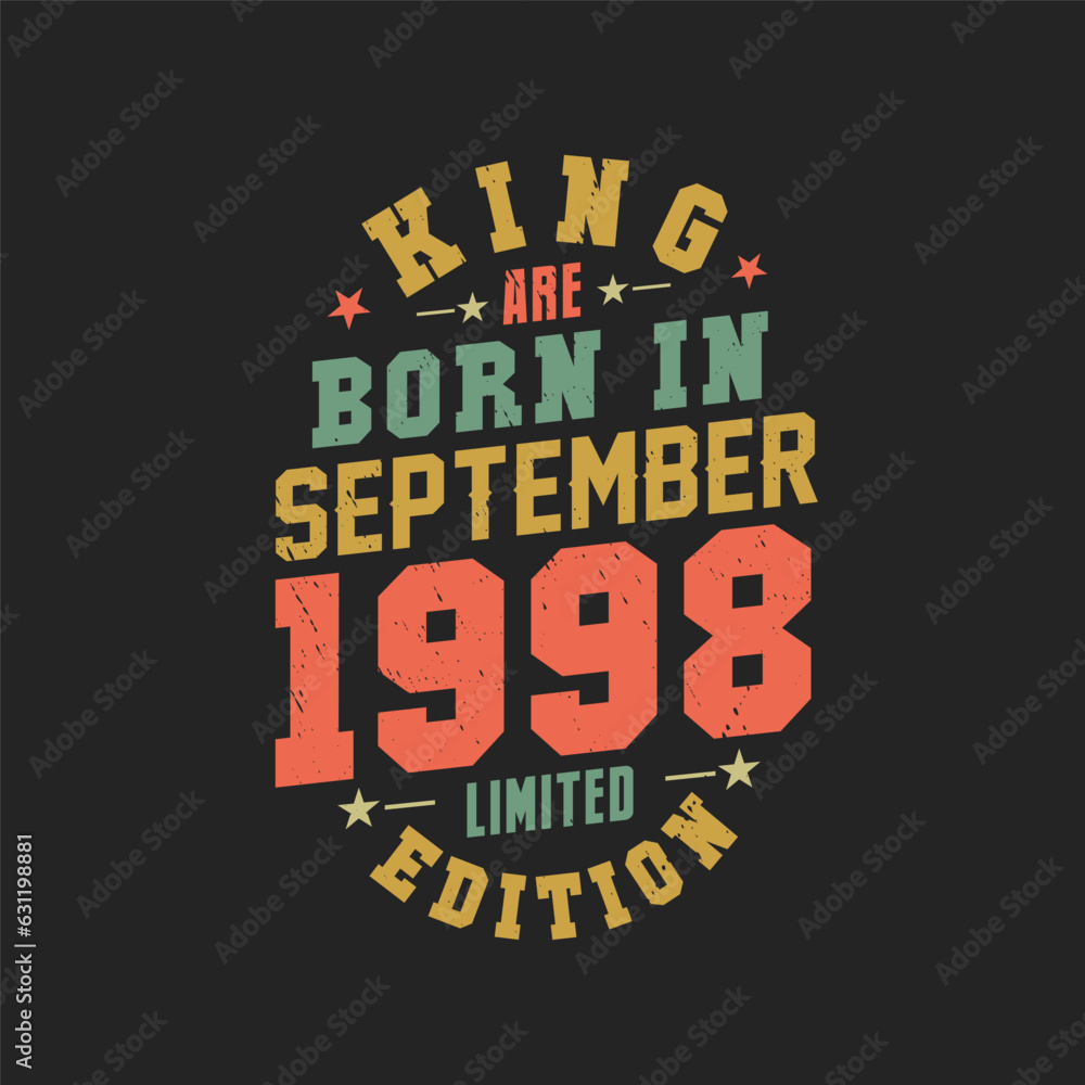 King are born in September 1998. King are born in September 1998 Retro Vintage Birthday