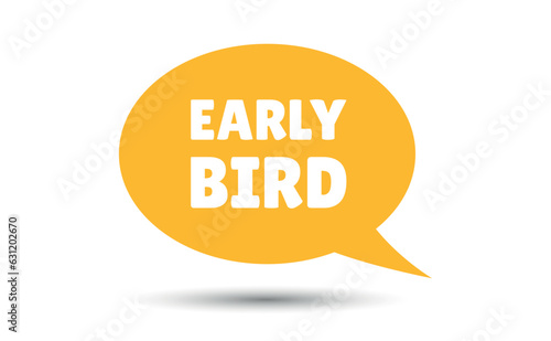early bird speech bubble vector illustration. Communication speech bubble with early bird text