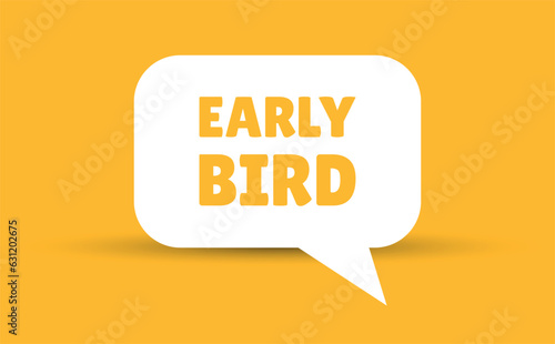 early bird speech bubble vector illustration. Communication speech bubble with early bird text