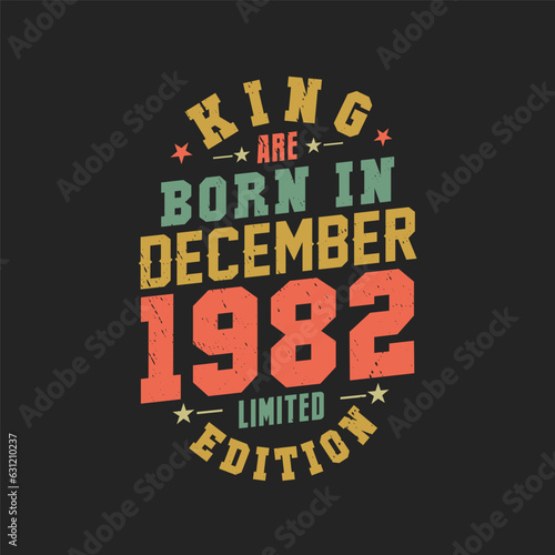 King are born in December 1982. King are born in December 1982 Retro Vintage Birthday