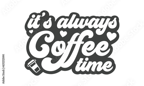 It's always coffee time SVG