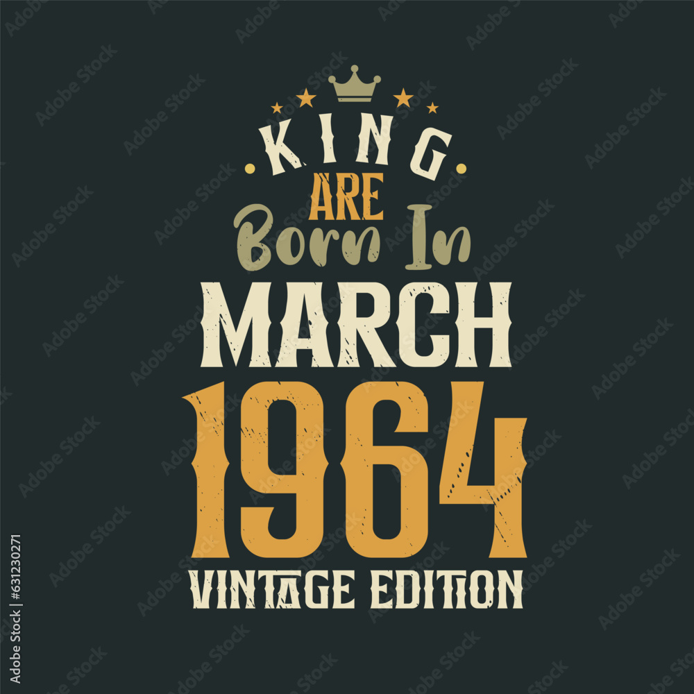Obraz premium King are born in March 1964 Vintage edition. King are born in March 1964 Retro Vintage Birthday Vintage edition