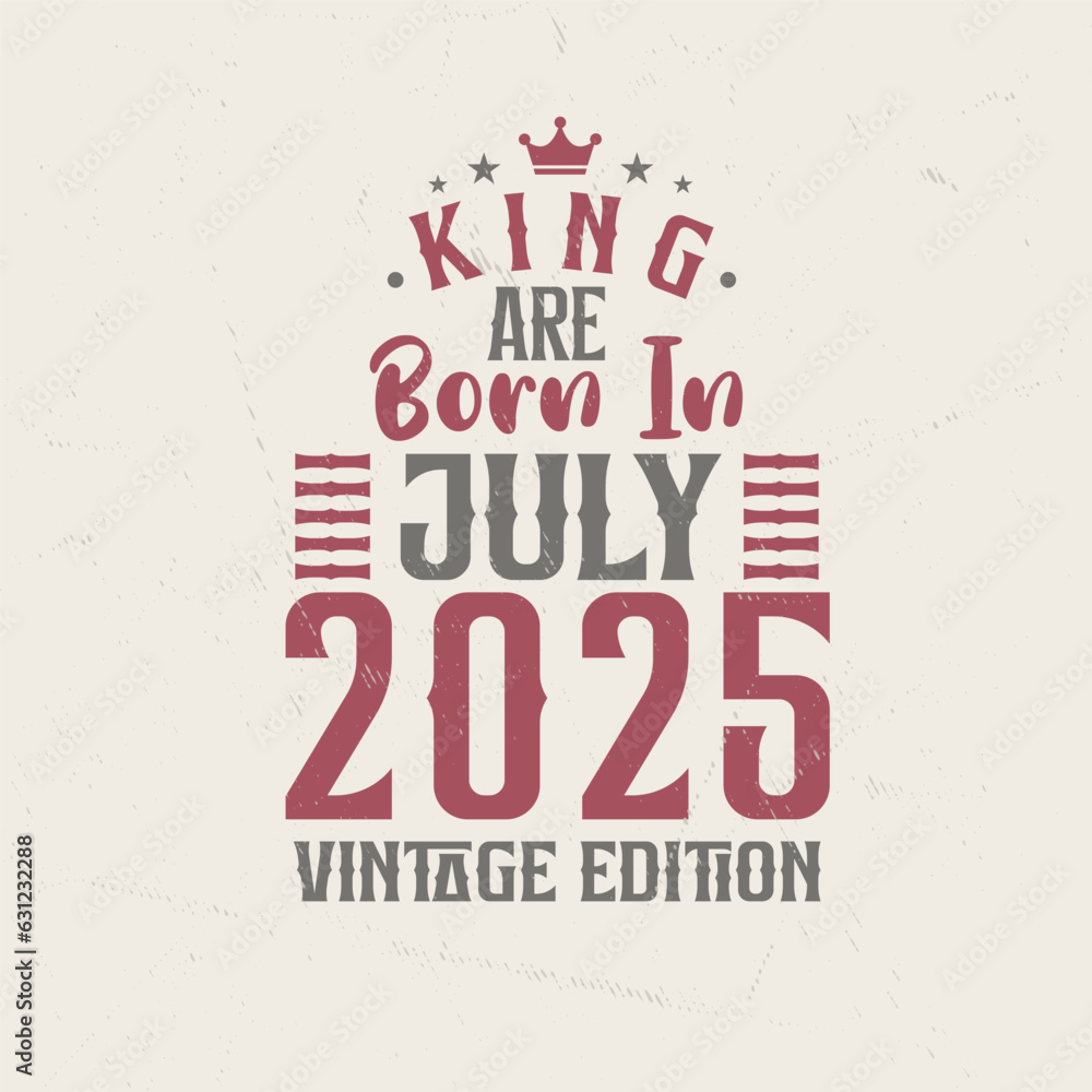 King are born in July 2025 Vintage edition. King are born in July 2025 Retro Vintage Birthday Vintage edition