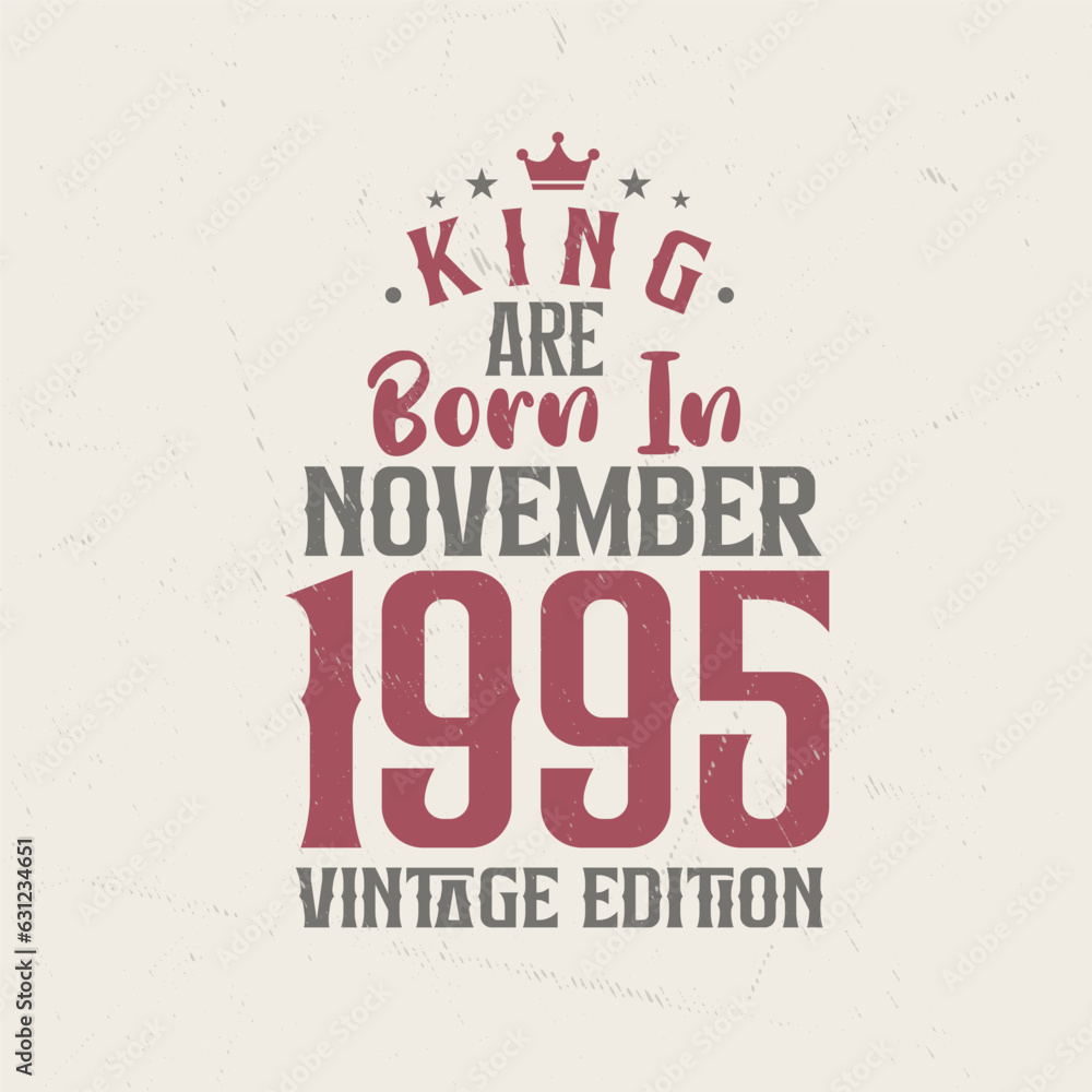 Fototapeta premium King are born in November 1995 Vintage edition. King are born in November 1995 Retro Vintage Birthday Vintage edition