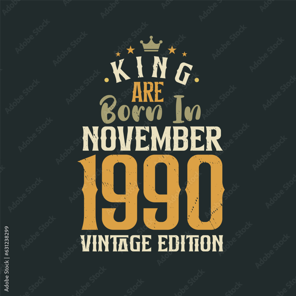Obraz premium King are born in November 1990 Vintage edition. King are born in November 1990 Retro Vintage Birthday Vintage edition
