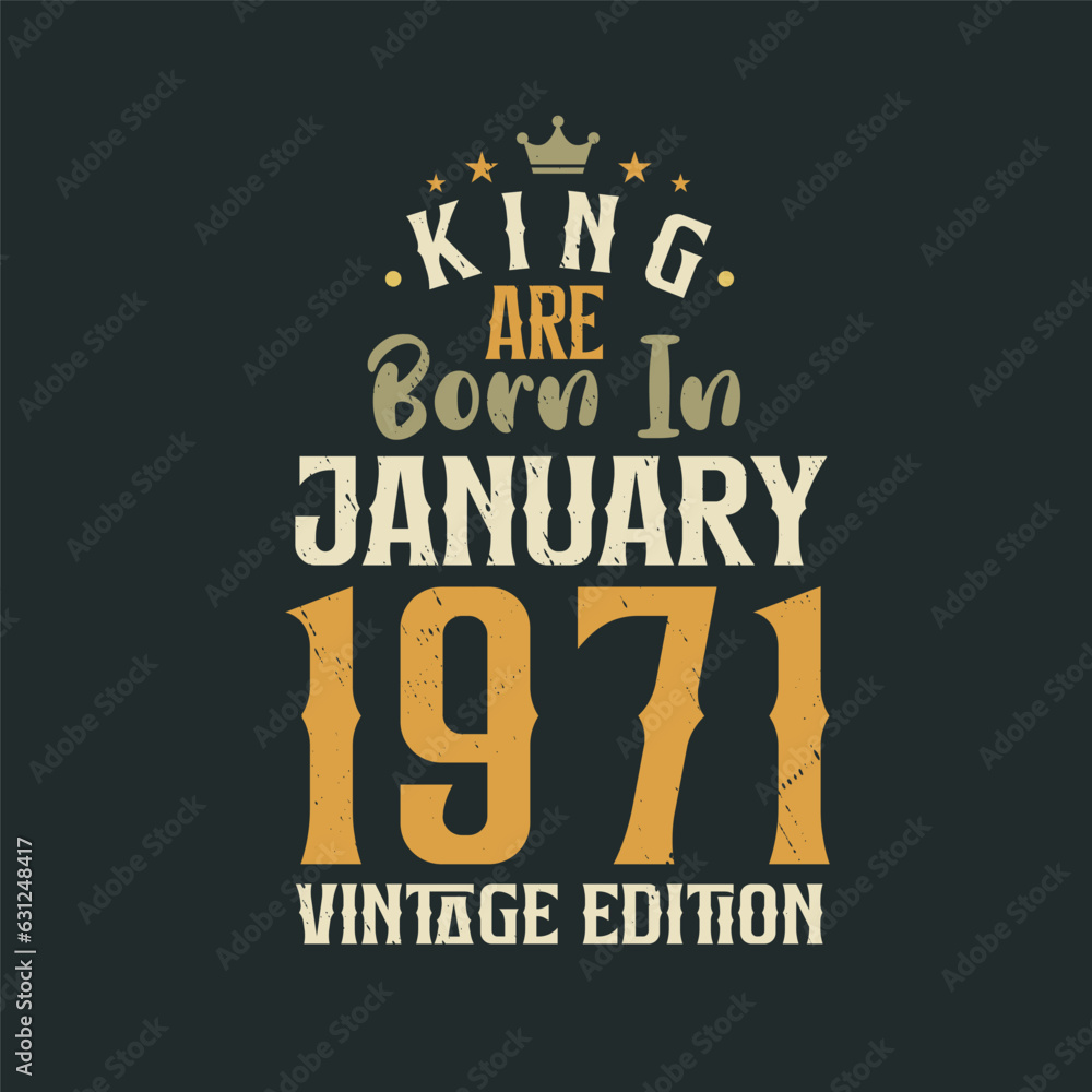 King are born in January 1971 Vintage edition. King are born in January 1971 Retro Vintage Birthday Vintage edition