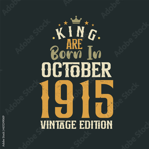King are born in October 1915 Vintage edition. King are born in October 1915 Retro Vintage Birthday Vintage edition