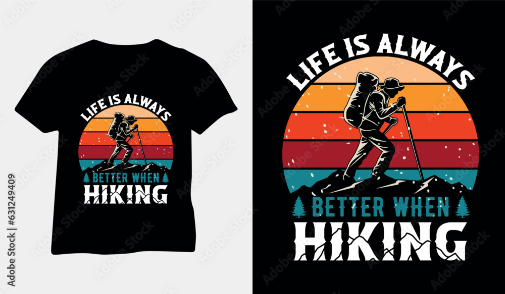 Life is always better when hiking, vintage t-shirt vector