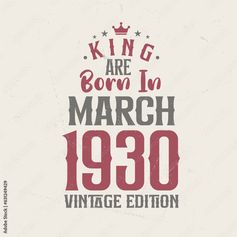 King are born in March 1930 Vintage edition. King are born in March 1930 Retro Vintage Birthday Vintage edition