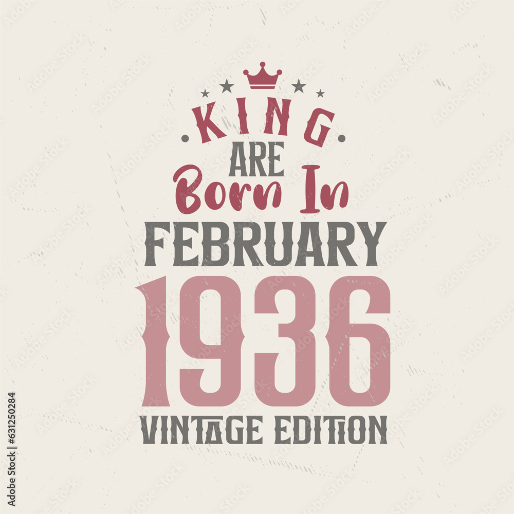 King are born in February 1936 Vintage edition. King are born in February 1936 Retro Vintage Birthday Vintage edition