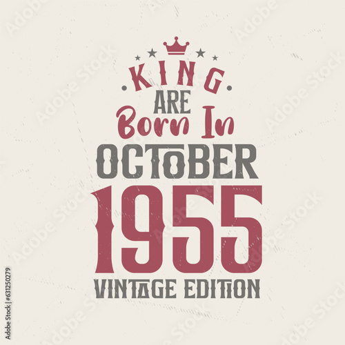 King are born in October 1955 Vintage edition. King are born in October 1955 Retro Vintage Birthday Vintage edition