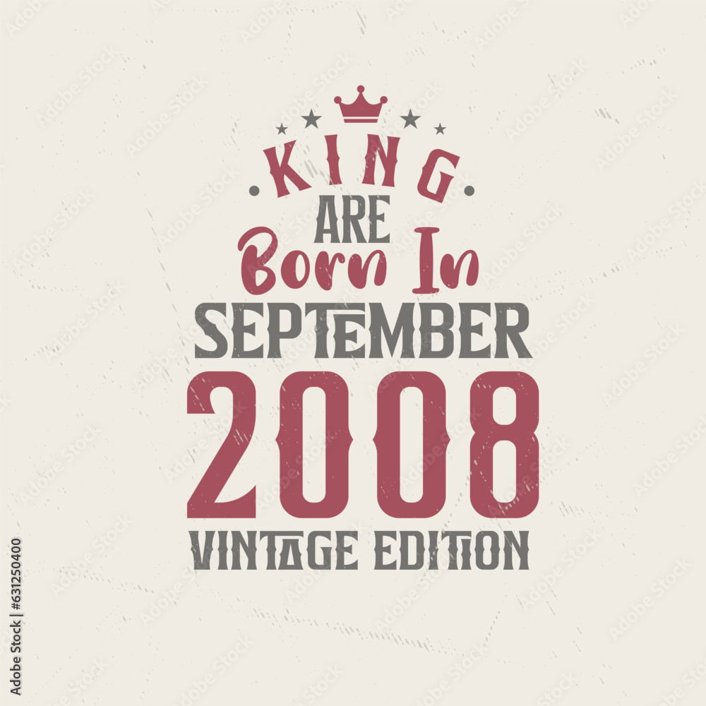 King are born in September 2008 Vintage edition. King are born in September 2008 Retro Vintage Birthday Vintage edition