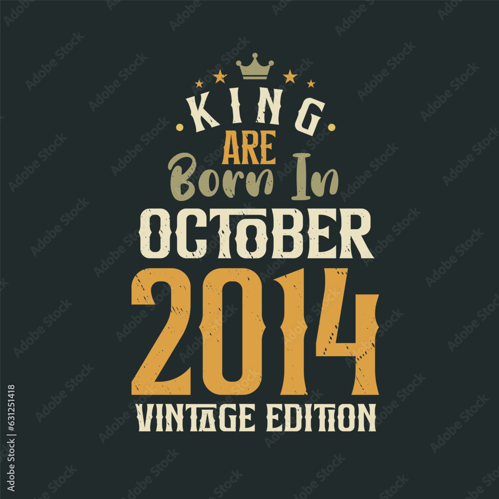 Obraz premium King are born in October 2014 Vintage edition. King are born in October 2014 Retro Vintage Birthday Vintage edition