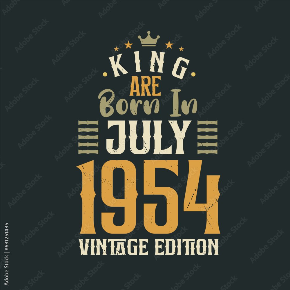 King are born in July 1954 Vintage edition. King are born in July 1954 Retro Vintage Birthday Vintage edition
